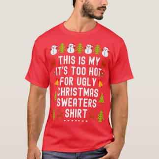 Dit is mijn te warm voor lelijke kerstzweet t-shirt
