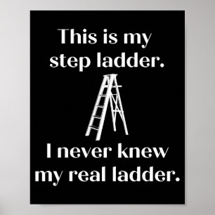Dit is mijn trap, ik kende mijn echte ladder niet poster