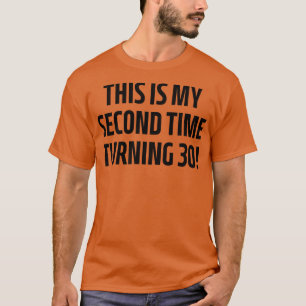 Dit is mijn tweede keer 30 1 worden t-shirt