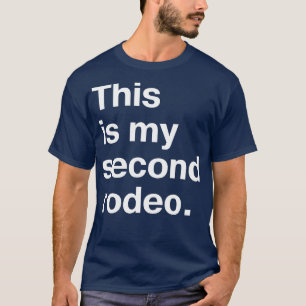Dit is mijn tweede rodeo in gewone witte letters c t-shirt