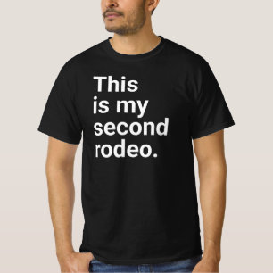 Dit is mijn tweede rodeo." in gewone witte letters t-shirt