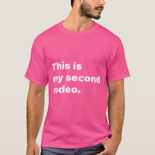 Dit is mijn tweede rodeo t-shirt