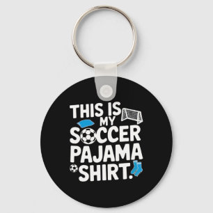 Dit is mijn voetbalpyjama shirt voor spelers tiene sleutelhanger