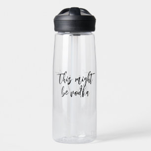 Dit is misschien Vodka Grappig Drinken Spreuk Waterfles