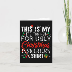 Dit is m'n te warm voor lelijke kerst. kaart