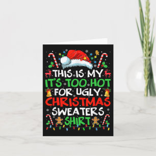 Dit is m'n te warm voor lelijke kerstmis. kaart