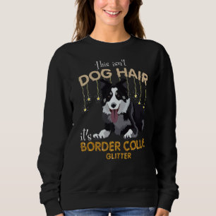 Dit is niet Dog Hair Het is Border Collie Glitter. Trui