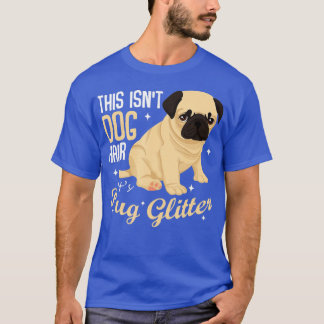 Dit is niet Dog Hair Het is Pug Glitter Funny Pupp T-shirt