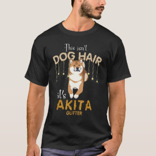 Dit is niet Dog Hair maar Akita Glitter Dog. T-shirt