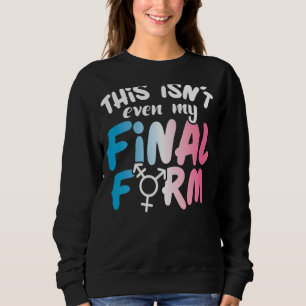 Dit is niet eens mijn laatste formulier LGBT Trans Trui