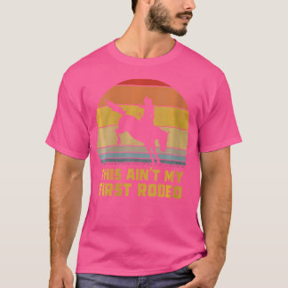 Dit is niet mijn eerste Rodeo Horse Wrangler cowbo T-shirt