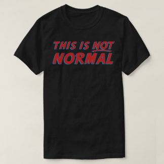 Dit is niet normaal t-shirt