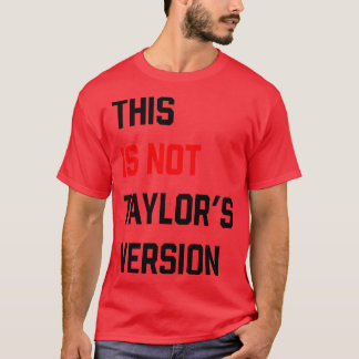 Dit is niet Taylors versie TShirt 2