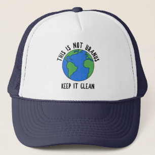 Dit is niet uranus, houd het schoon trucker pet