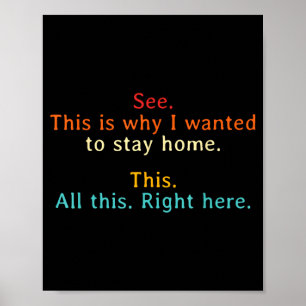 Dit is waarom ik thuis wilde blijven Grappig Poster