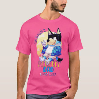DIT IS WAT EEN VOLMAAKTE PAPPIE ERUIT ZIET T-SHIRT