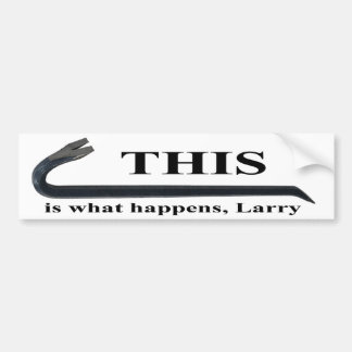 Dit is wat er gebeurt, Larry bumper sticker