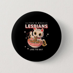 Dit is wat lesbiennes graag eten - Funny Cat Grap Ronde Button 5,7 Cm