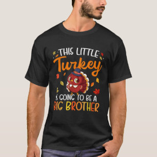 Dit kleine Turkije wordt een grote broer T-shirt