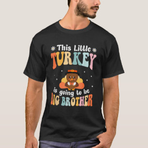 Dit kleine Turkije wordt een grote broer T-shirt