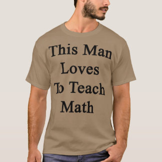 Dit Man houdt van aan de Wiskunde van de leerling T-shirt