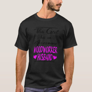 Dit meisje heeft een Geweldige houtwerker. T-shirt