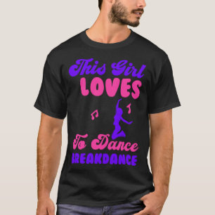 Dit meisje houdt van dans Breakdance 3 T-shirt