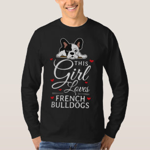 Dit meisje houdt van Franse bulledogs Frenchie T-shirt