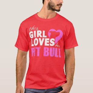 Dit meisje houdt van haar pit bull vrouwen voor ho t-shirt