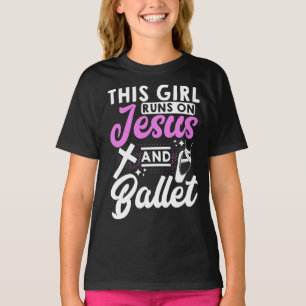 Dit meisje loopt op Jezus en Ballet Dance T-shirt
