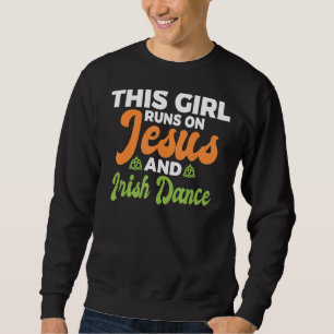 Dit meisje loopt op Jezus en Irish Dance Irish Dan Trui