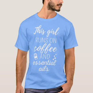 Dit meisje rent op koffie en oliën I T-shirt