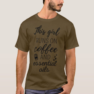 Dit meisje rent op koffie en oliën II T-shirt