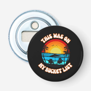Dit Stond Op Mijn Emmerlijst Button Flesopener