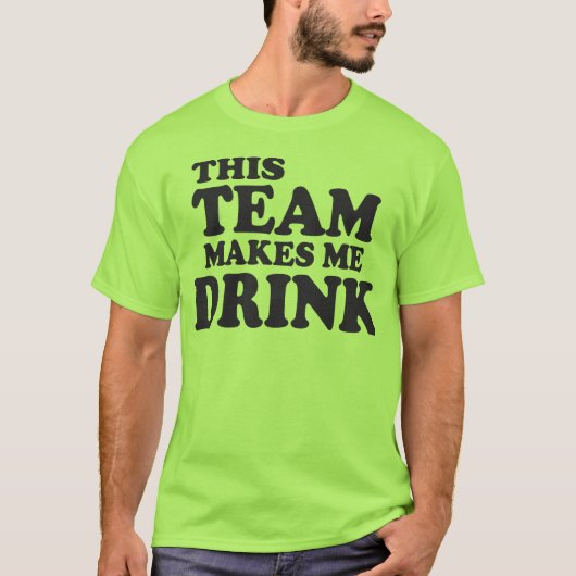 Dit team maakt me Drink T-shirt (Voorkant)