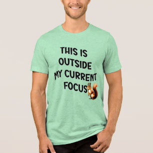 Dit valt buiten mijn huidige focus eekhoorn Tri-Blend shirt