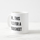 Dit vraagt om een spreadsheet, grappige mok. koffiemok (Voorkant links)