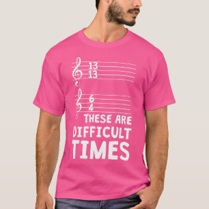 Dit zijn moeilijke tijden voor grappige muziek t-shirt