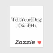 Dites à votre chien que j'ai dit son autocollant V (Feuille)