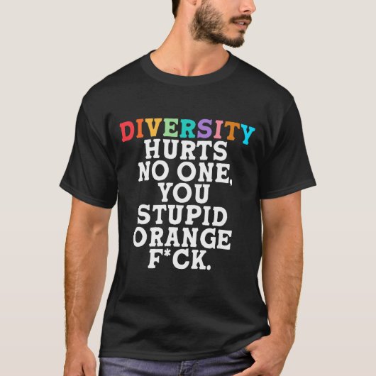 Diversity Hurts You Stud Orange Fck Funny Slogan T-shirt (Voorkant)
