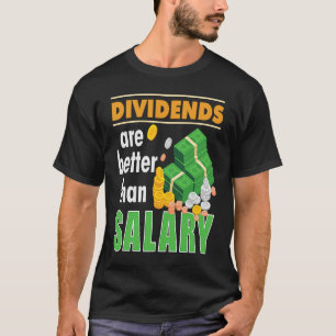 Dividenden op de beurs zijn beter t t-shirt