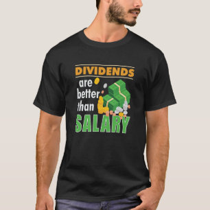 Dividenden op de beurs zijn beter t t-shirt