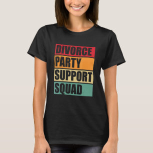 Divorce Party Support Squad retro Divorced  T-shirt