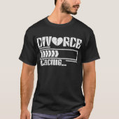Divorcee Loading Funny, gescheiden vrouw T-shirt (Voorkant)