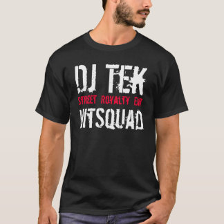 Dj Tek, Street Royalty Ent, HitSquad T-shirt