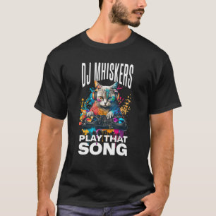 Dj Whiskers Speelt Dat Liedje Grappige Kattenliefh T-shirt