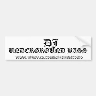 DJ,   www.myspace.com/samsmusicohio, UNDERGRO... Bumpersticker