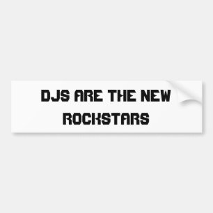 DJ's zijn de nieuwe Rockstars-Bumpersticker Bumpersticker