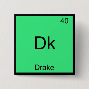 DK - Drake Funny Chemistry Element Symbol T-Shirt Vierkante Button 5,1 Cm