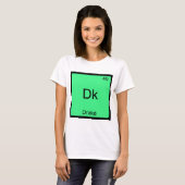 Dk - Drake Funny Chimie Élément Symbole T-shirt (Devant entier)